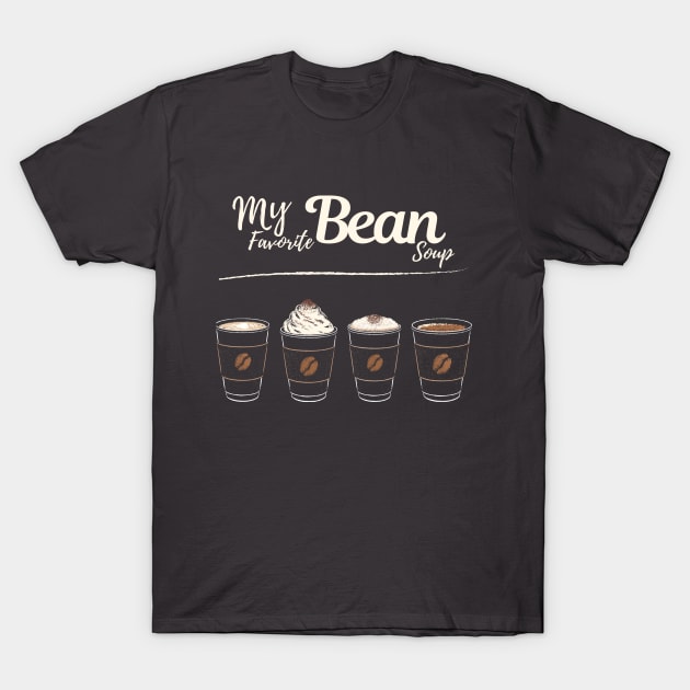 My Favorite Bean Soup T-Shirt by EdinaImagery